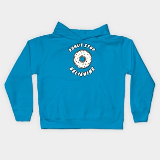 Donut stop believing Kids Hoodie